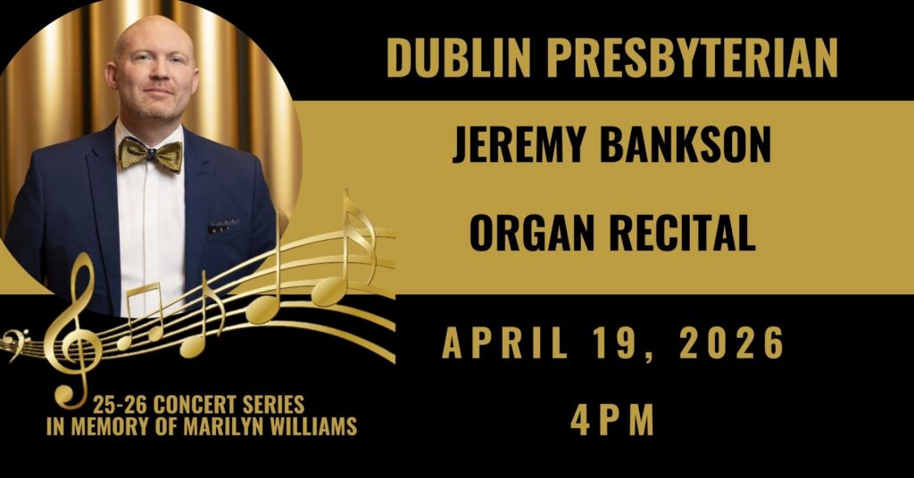 Dublin Presbyterian 25-26 Concert Series: Jeremy Bankson Organ Recital